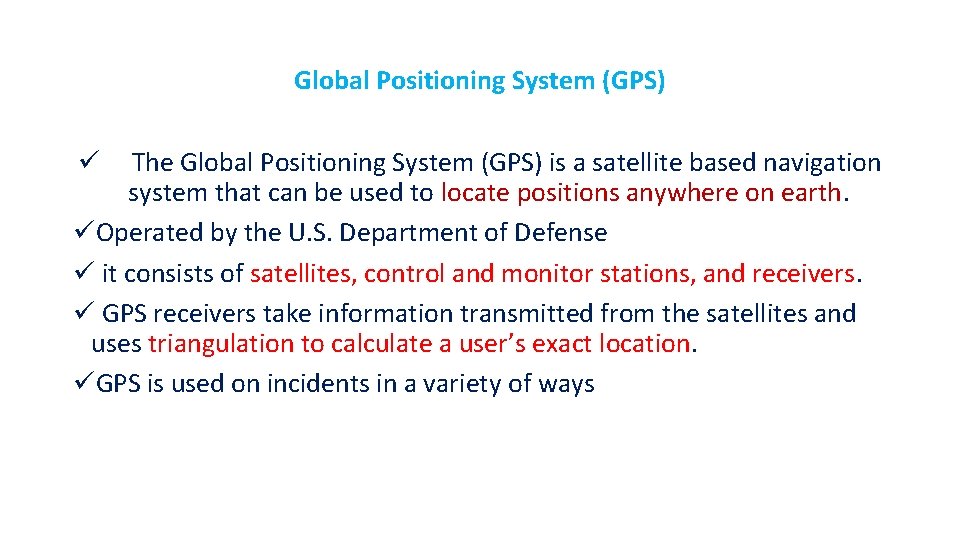 Global Positioning System (GPS) The Global Positioning System (GPS) is a satellite based navigation