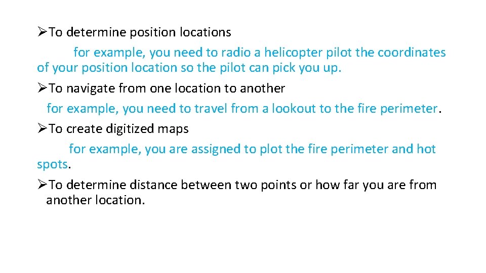 ØTo determine position locations for example, you need to radio a helicopter pilot the