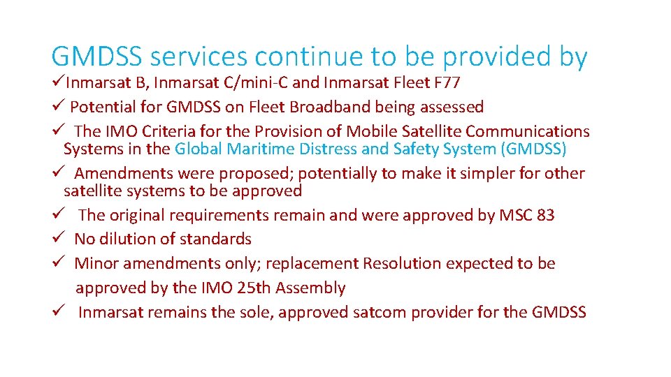 GMDSS services continue to be provided by üInmarsat B, Inmarsat C/mini-C and Inmarsat Fleet