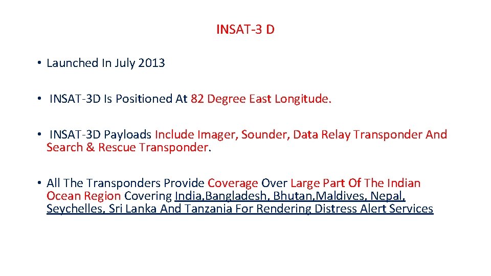 INSAT-3 D • Launched In July 2013 • INSAT-3 D Is Positioned At 82