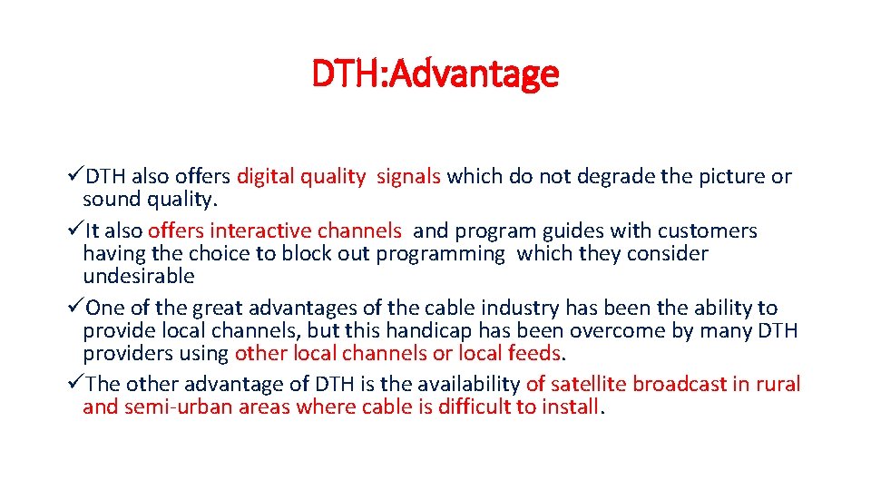 DTH: Advantage üDTH also offers digital quality signals which do not degrade the picture