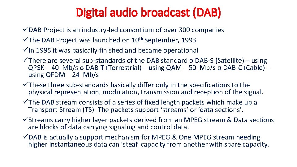 Digital audio broadcast (DAB) üDAB Project is an industry-led consortium of over 300 companies