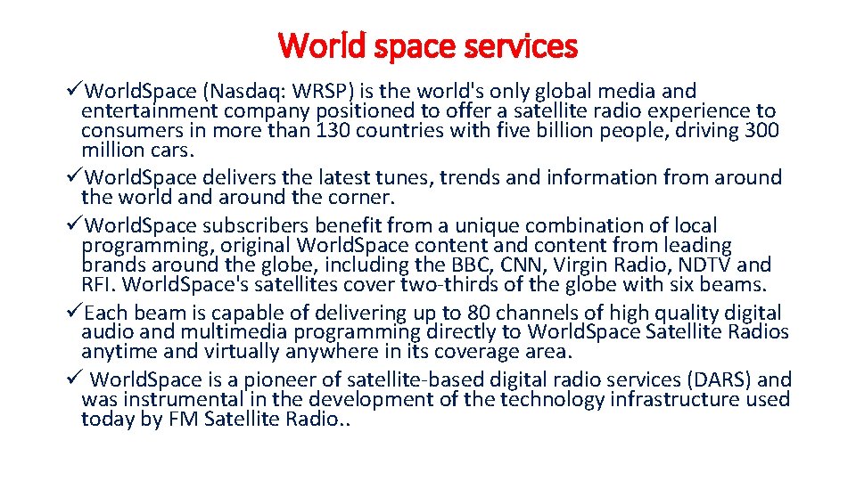 World space services üWorld. Space (Nasdaq: WRSP) is the world's only global media and