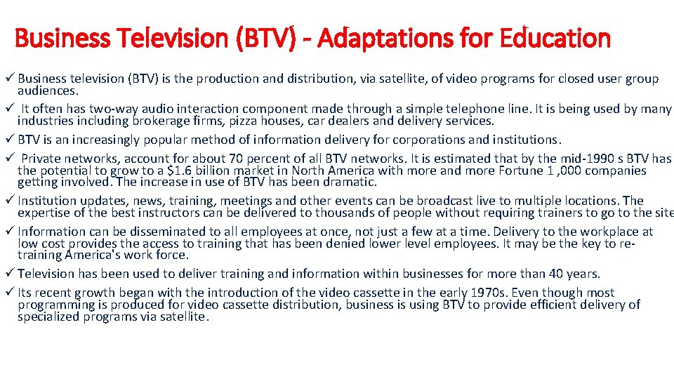 Business Television (BTV) - Adaptations for Education ü Business television (BTV) is the production