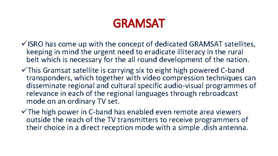 GRAMSAT üISRO has come up with the concept of dedicated GRAMSAT satellites, keeping in