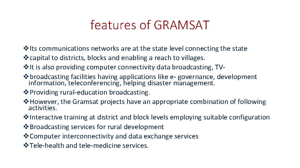 features of GRAMSAT v. Its communications networks are at the state level connecting the