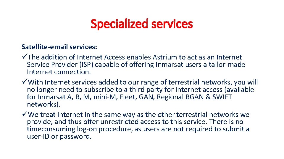 Specialized services Satellite-email services: üThe addition of Internet Access enables Astrium to act as
