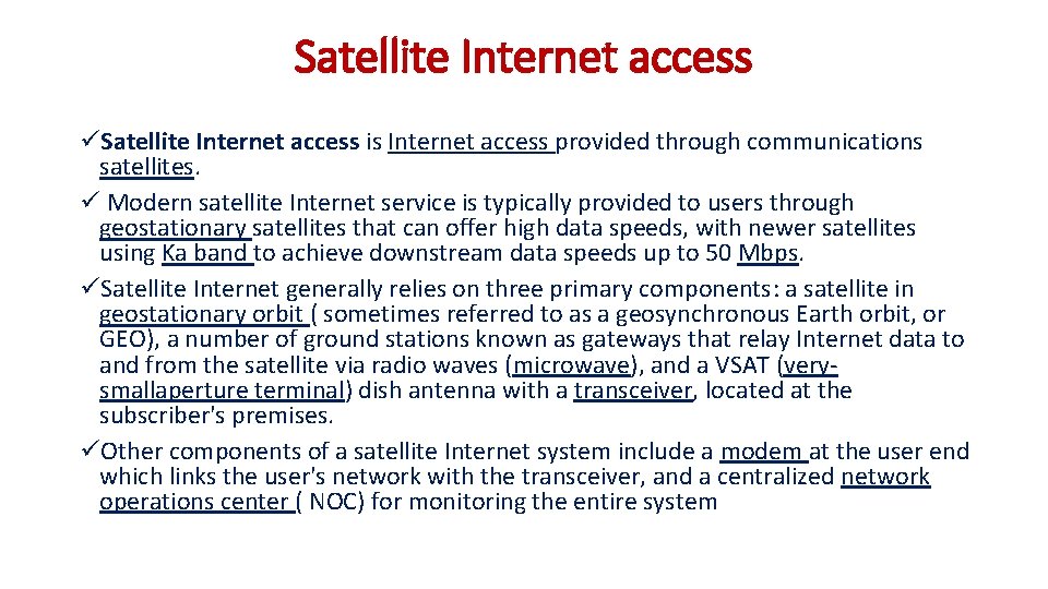 Satellite Internet access üSatellite Internet access is Internet access provided through communications satellites. ü
