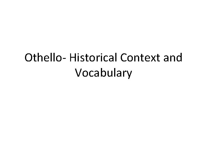 Othello- Historical Context and Vocabulary 