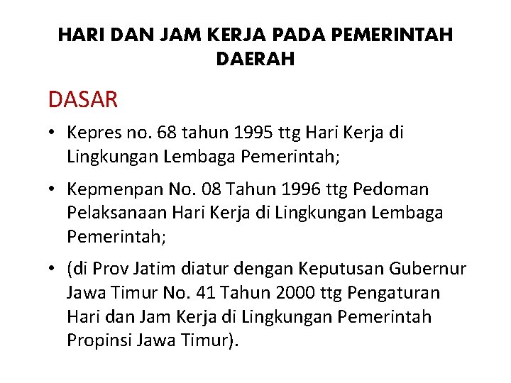 HARI DAN JAM KERJA PADA PEMERINTAH DAERAH DASAR • Kepres no. 68 tahun 1995