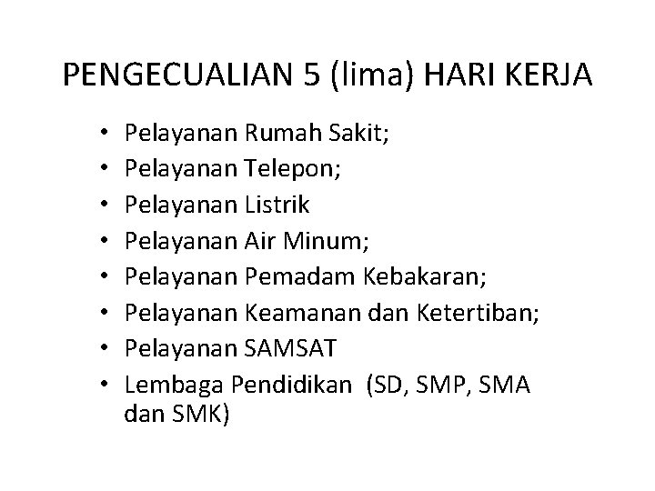 PENGECUALIAN 5 (lima) HARI KERJA • • Pelayanan Rumah Sakit; Pelayanan Telepon; Pelayanan Listrik