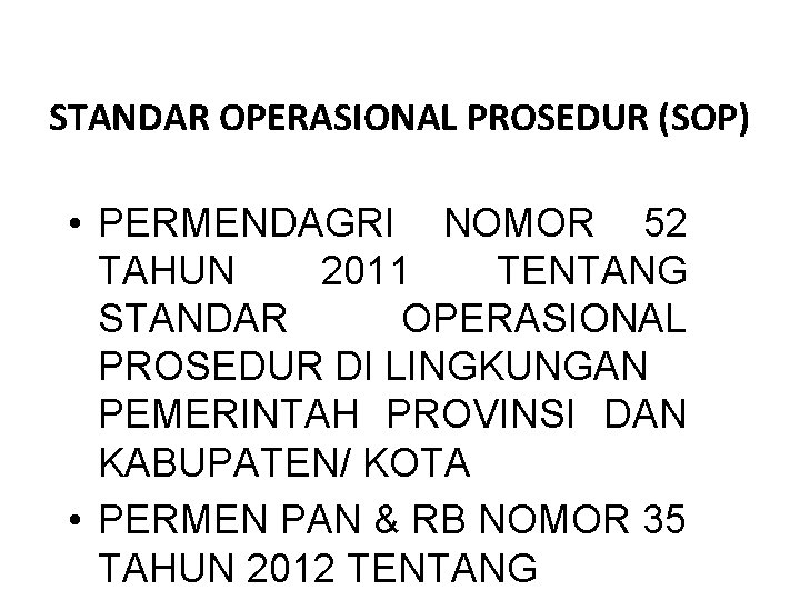 STANDAR OPERASIONAL PROSEDUR (SOP) • PERMENDAGRI NOMOR 52 TAHUN 2011 TENTANG STANDAR OPERASIONAL PROSEDUR