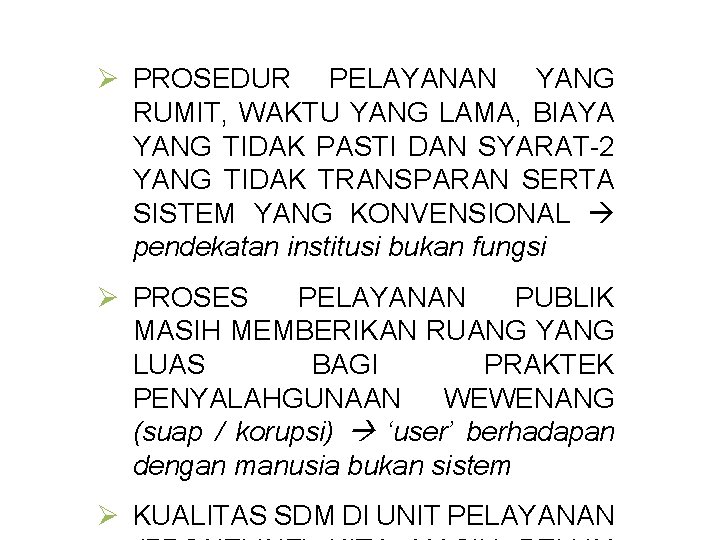 Ø PROSEDUR PELAYANAN YANG RUMIT, WAKTU YANG LAMA, BIAYA YANG TIDAK PASTI DAN SYARAT-2