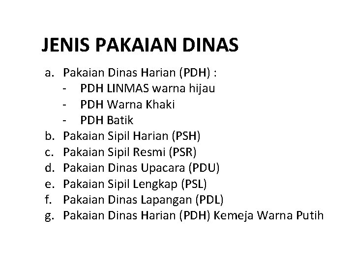 JENIS PAKAIAN DINAS a. Pakaian Dinas Harian (PDH) : - PDH LINMAS warna hijau