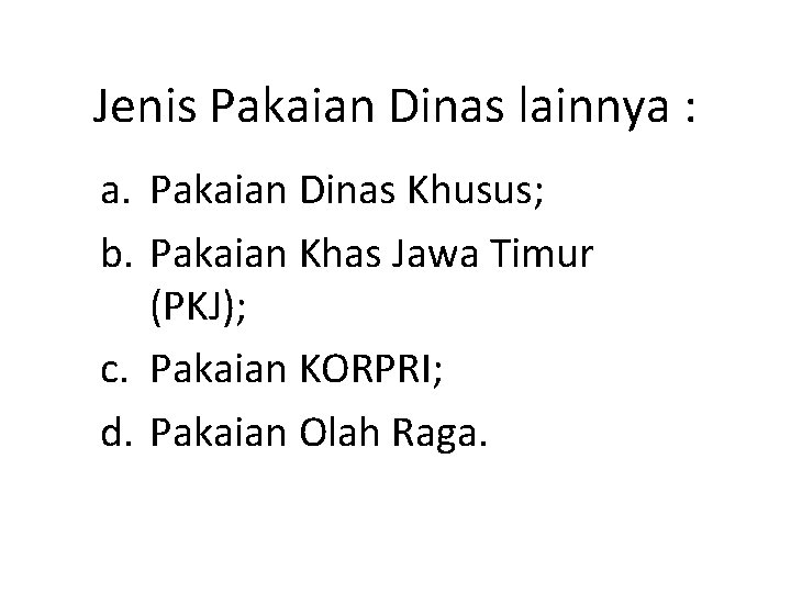 Jenis Pakaian Dinas lainnya : a. Pakaian Dinas Khusus; b. Pakaian Khas Jawa Timur