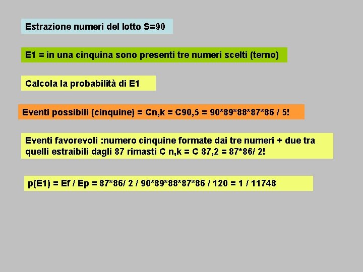 Estrazione numeri del lotto S=90 E 1 = in una cinquina sono presenti tre