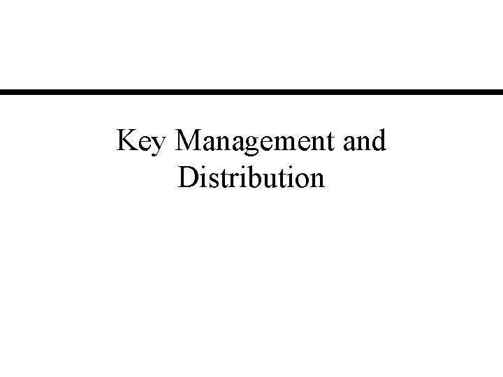 Key Management and Distribution 