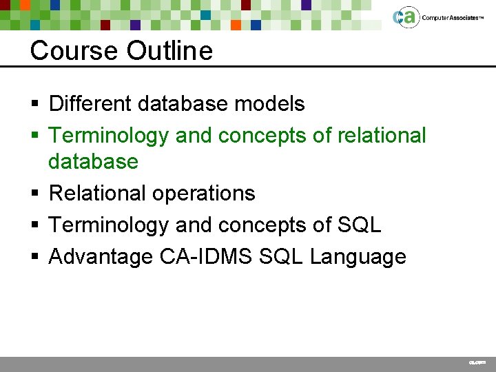 Course Outline § Different database models § Terminology and concepts of relational database §