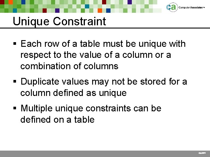 Unique Constraint § Each row of a table must be unique with respect to