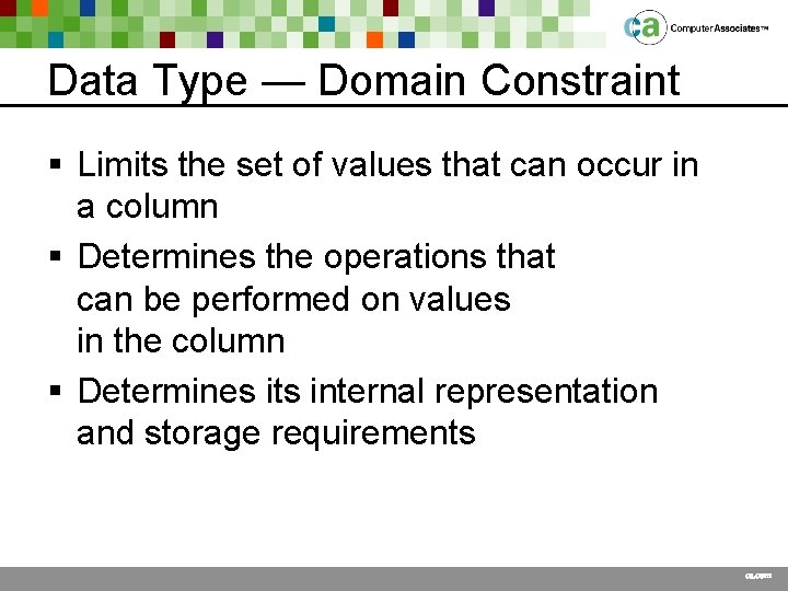 Data Type — Domain Constraint § Limits the set of values that can occur