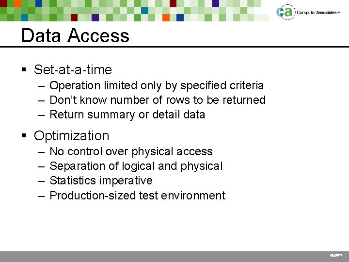 Data Access § Set-at-a-time – Operation limited only by specified criteria – Don’t know