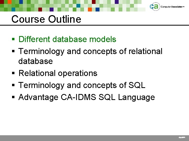 Course Outline § Different database models § Terminology and concepts of relational database §