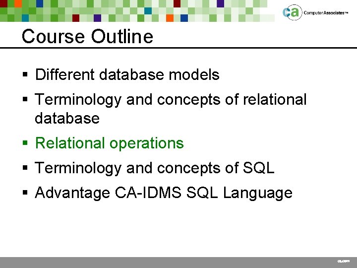 Course Outline § Different database models § Terminology and concepts of relational database §