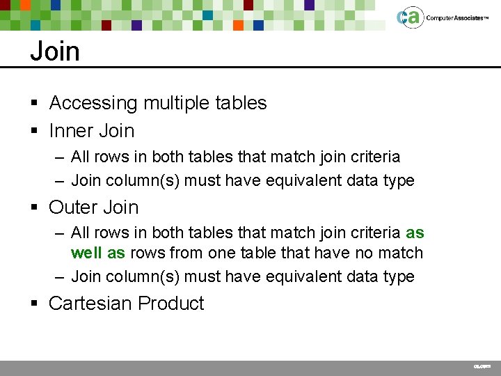 Join § Accessing multiple tables § Inner Join – All rows in both tables