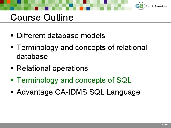 Course Outline § Different database models § Terminology and concepts of relational database §