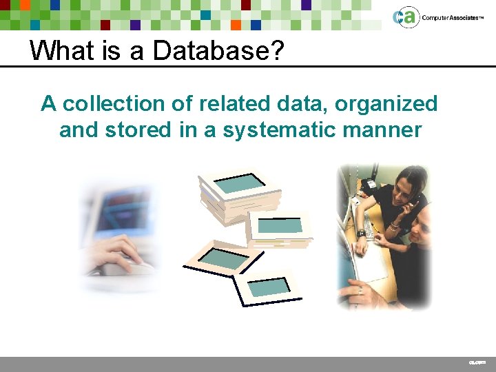 What is a Database? A collection of related data, organized and stored in a