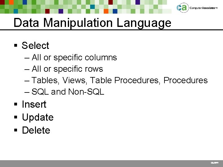 Data Manipulation Language § Select – All or specific columns – All or specific