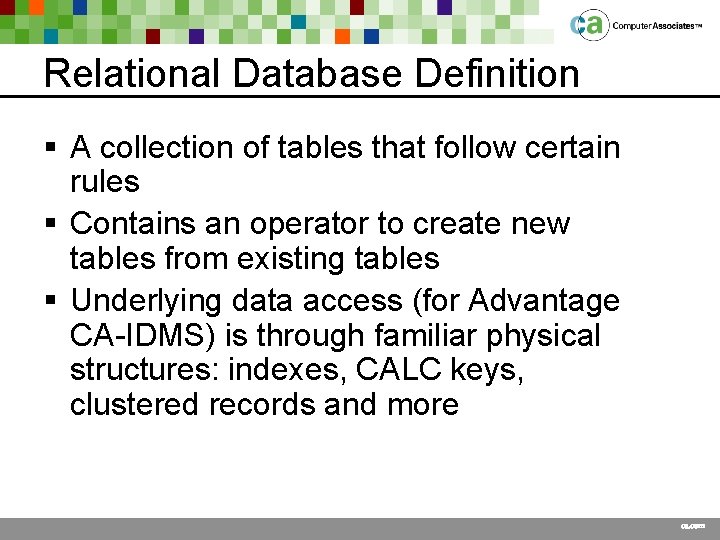 Relational Database Definition § A collection of tables that follow certain rules § Contains