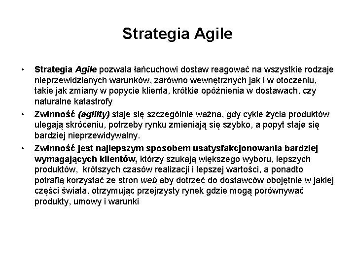 Strategia Agile • • • Strategia Agile pozwala łańcuchowi dostaw reagować na wszystkie rodzaje