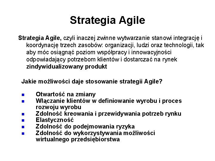 Strategia Agile, czyli inaczej zwinne wytwarzanie stanowi integrację i koordynację trzech zasobów: organizacji, ludzi