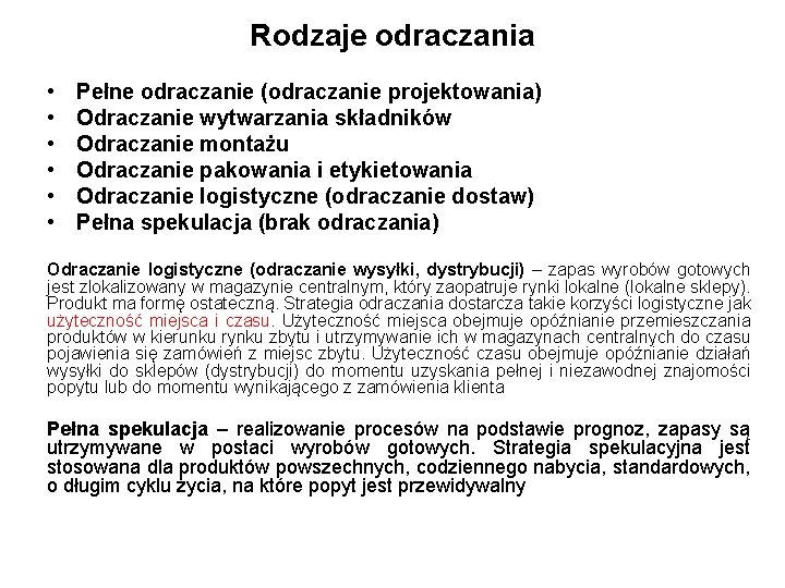 Rodzaje odraczania • • • Pełne odraczanie (odraczanie projektowania) Odraczanie wytwarzania składników Odraczanie montażu