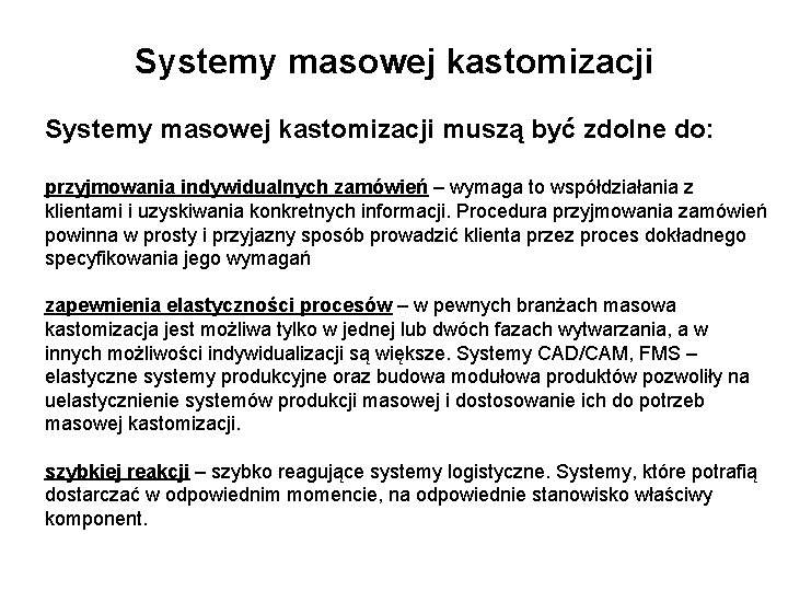 Systemy masowej kastomizacji muszą być zdolne do: przyjmowania indywidualnych zamówień – wymaga to współdziałania