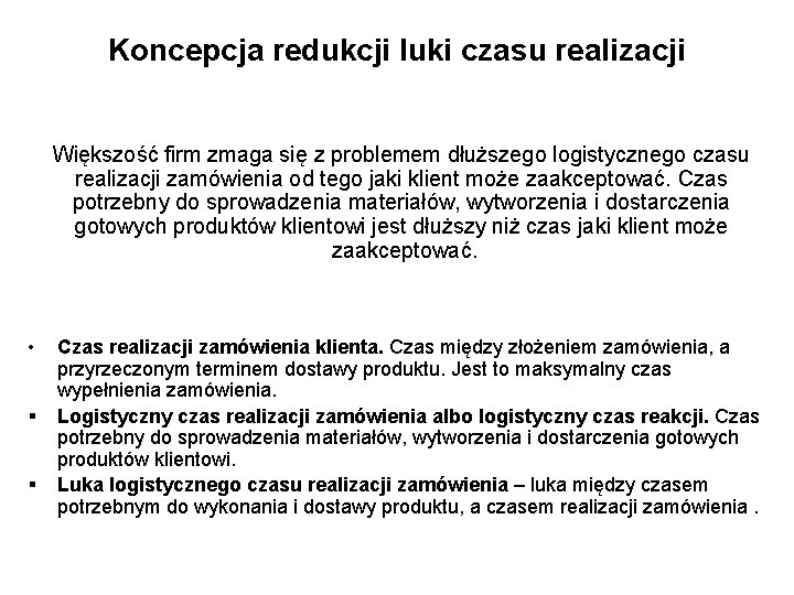 Koncepcja redukcji luki czasu realizacji Większość firm zmaga się z problemem dłuższego logistycznego czasu