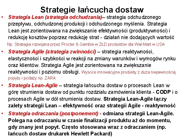 Strategie łańcucha dostaw • Strategia Lean (strategia odchudzania)– strategia odchudzonego przepływu, odchudzonej produkcji i