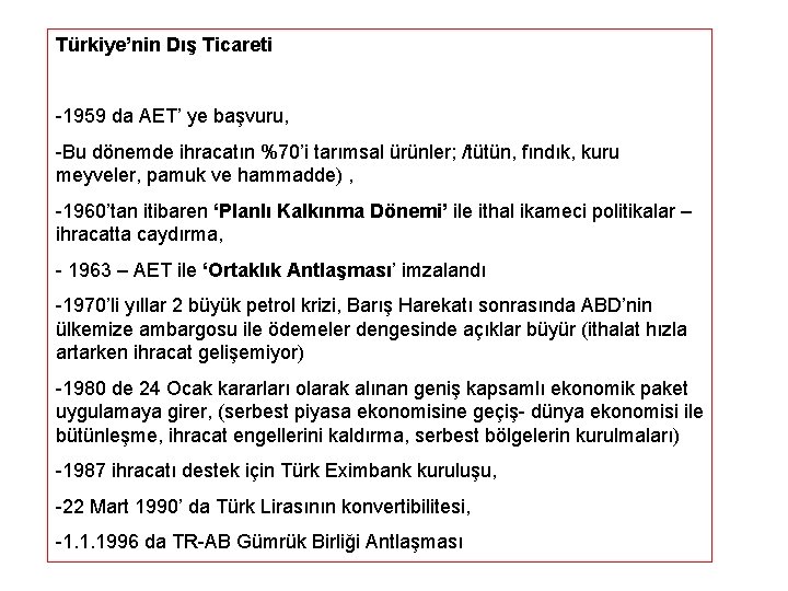 Türkiye’nin Dış Ticareti -1959 da AET’ ye başvuru, -Bu dönemde ihracatın %70’i tarımsal ürünler;