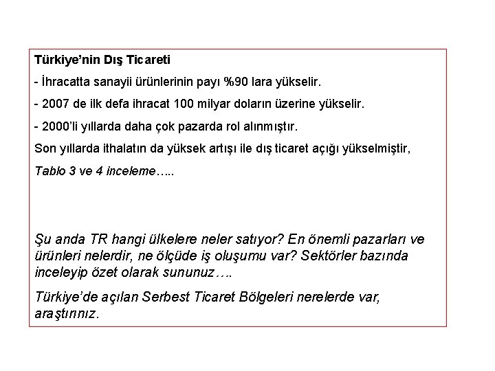 Türkiye’nin Dış Ticareti - İhracatta sanayii ürünlerinin payı %90 lara yükselir. - 2007 de