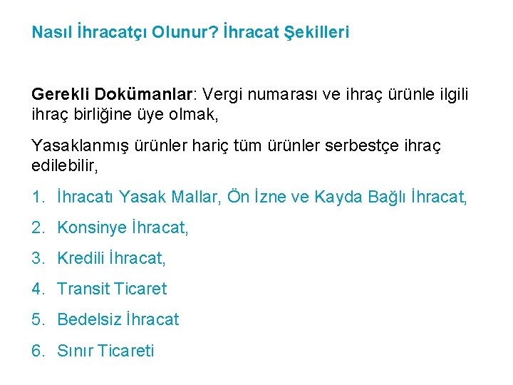 Nasıl İhracatçı Olunur? İhracat Şekilleri Gerekli Dokümanlar: Vergi numarası ve ihraç ürünle ilgili ihraç