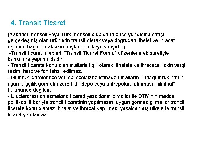 4. Transit Ticaret (Yabancı menşeli veya Türk menşeli olup daha önce yurtdışına satışı gerçekleşmiş