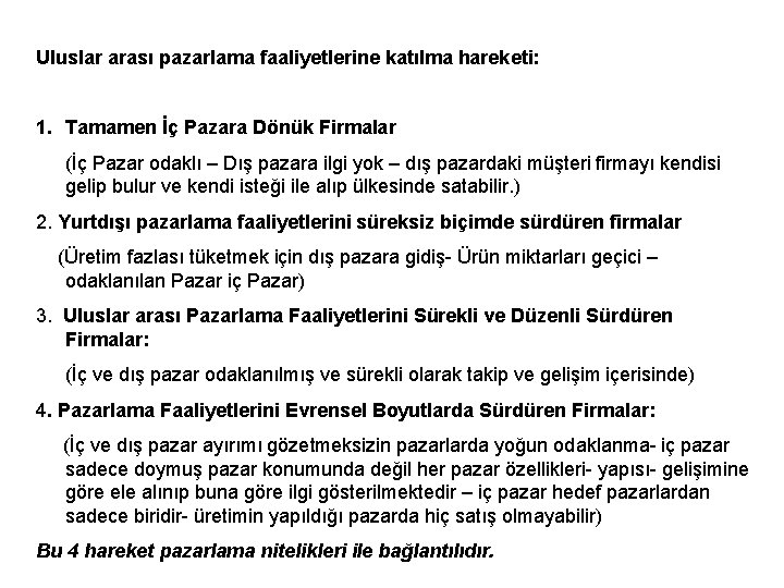 Uluslar arası pazarlama faaliyetlerine katılma hareketi: 1. Tamamen İç Pazara Dönük Firmalar (İç Pazar