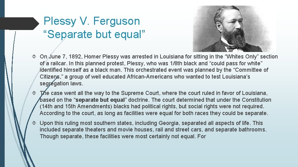 Plessy V. Ferguson “Separate but equal” On June 7, 1892, Homer Plessy was arrested Plessy V. Ferguson “Separate but equal” On June 7, 1892, Homer Plessy was arrested