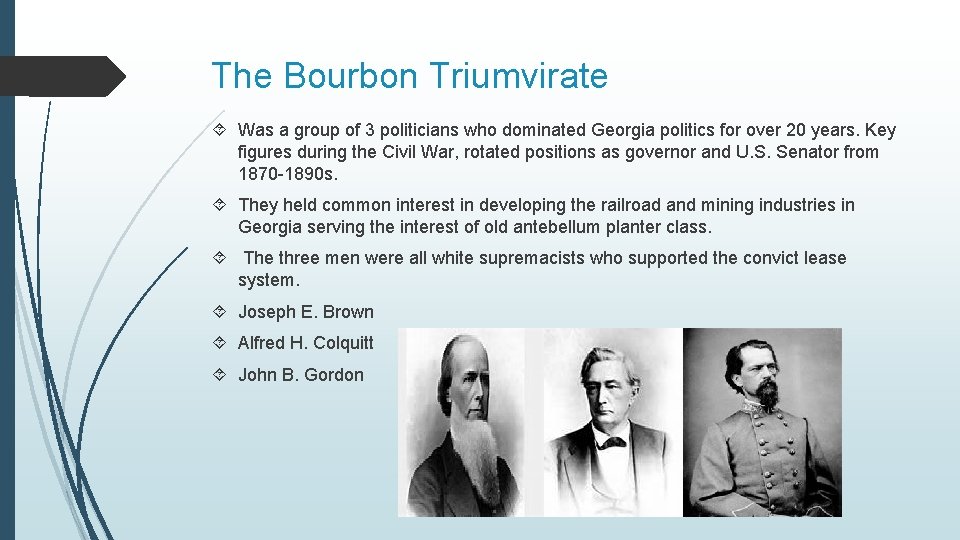 The Bourbon Triumvirate Was a group of 3 politicians who dominated Georgia politics for The Bourbon Triumvirate Was a group of 3 politicians who dominated Georgia politics for