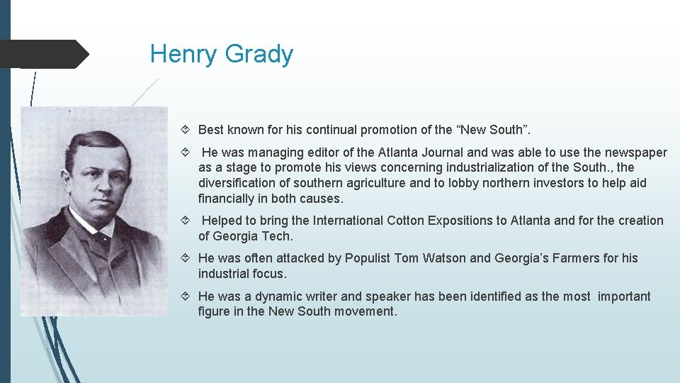 Henry Grady Best known for his continual promotion of the “New South”. He was Henry Grady Best known for his continual promotion of the “New South”. He was