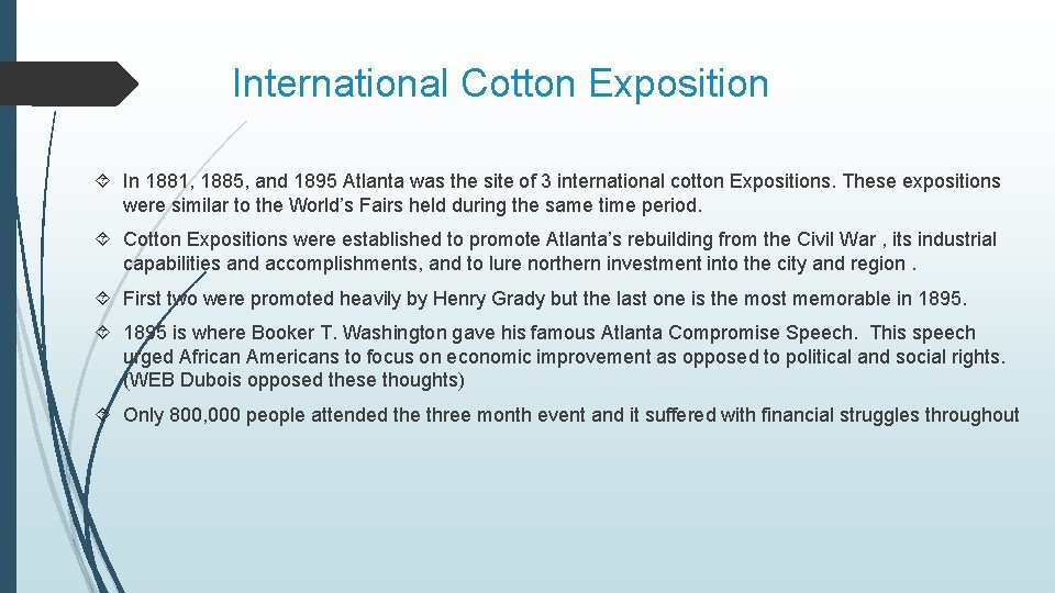 International Cotton Exposition In 1881, 1885, and 1895 Atlanta was the site of 3 International Cotton Exposition In 1881, 1885, and 1895 Atlanta was the site of 3