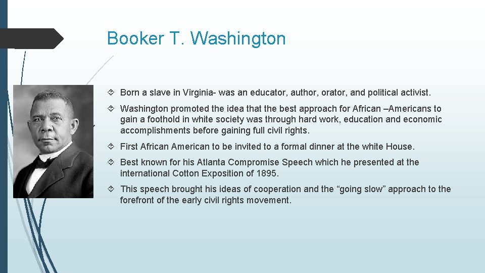 Booker T. Washington Born a slave in Virginia- was an educator, author, orator, and Booker T. Washington Born a slave in Virginia- was an educator, author, orator, and