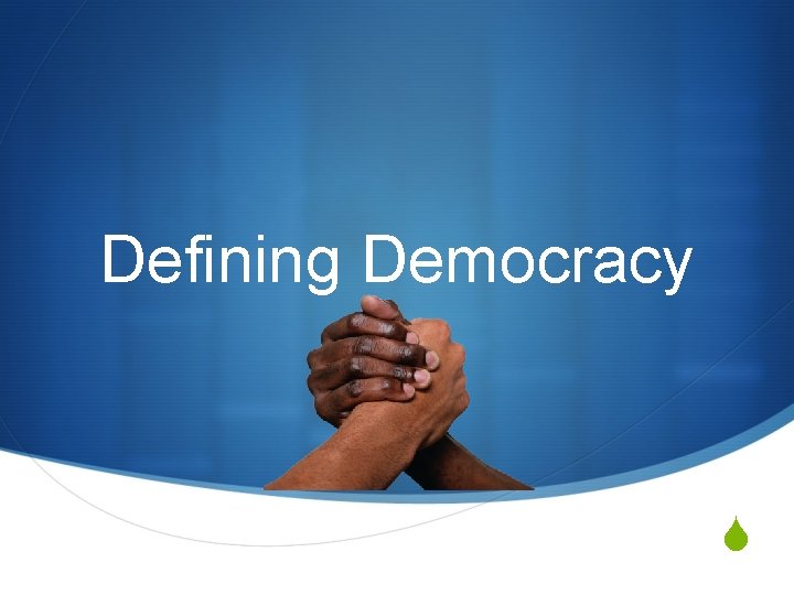 Defining Democracy S 