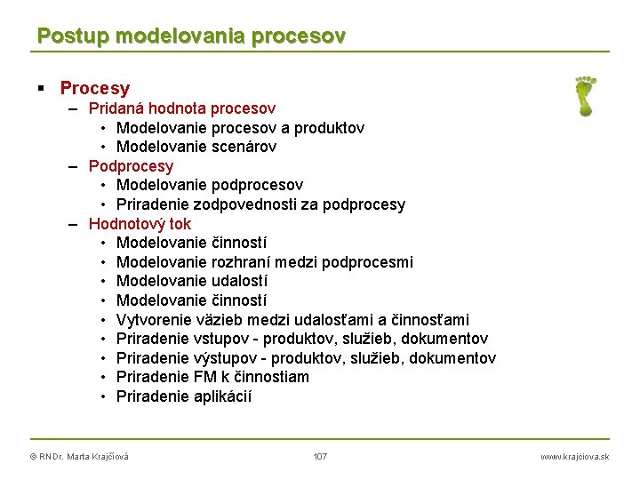 Postup modelovania procesov Procesy – Pridaná hodnota procesov • Modelovanie procesov a produktov •